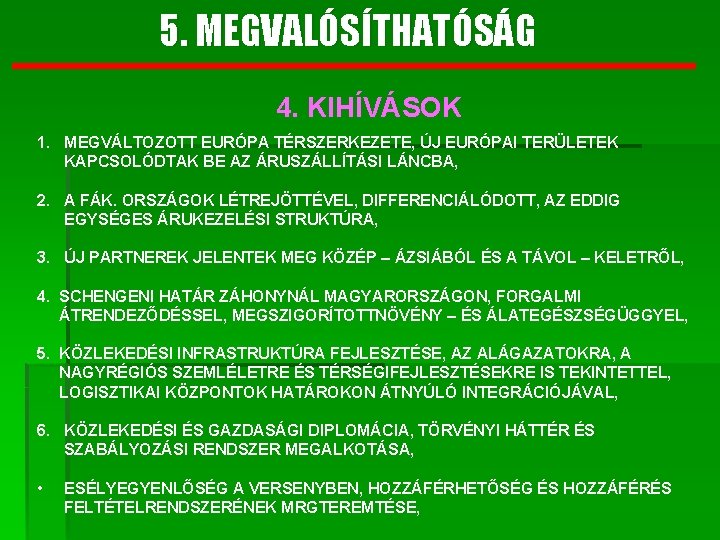 5. MEGVALÓSÍTHATÓSÁG 4. KIHÍVÁSOK 1. MEGVÁLTOZOTT EURÓPA TÉRSZERKEZETE, ÚJ EURÓPAI TERÜLETEK KAPCSOLÓDTAK BE AZ