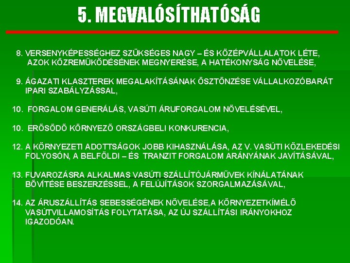 5. MEGVALÓSÍTHATÓSÁG 8. VERSENYKÉPESSÉGHEZ SZÜKSÉGES NAGY – ÉS KÖZÉPVÁLLALATOK LÉTE, AZOK KÖZREMŰKÖDÉSÉNEK MEGNYERÉSE, A