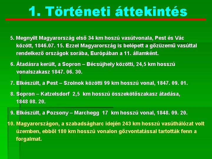1. Történeti áttekintés 5. Megnyílt Magyarország első 34 km hoszú vasútvonala, Pest és Vác