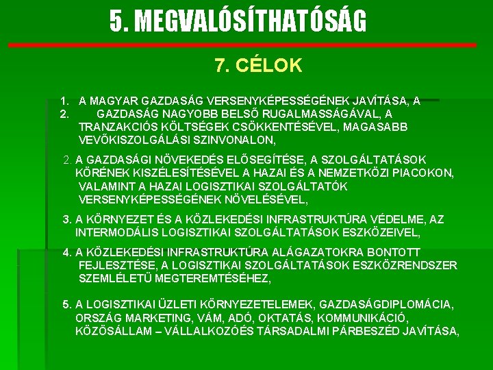 5. MEGVALÓSÍTHATÓSÁG 7. CÉLOK 1. A MAGYAR GAZDASÁG VERSENYKÉPESSÉGÉNEK JAVÍTÁSA, A 2. GAZDASÁG NAGYOBB