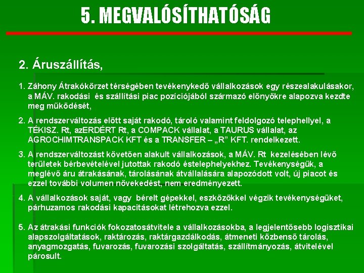 5. MEGVALÓSÍTHATÓSÁG 2. Áruszállítás, 1. Záhony Átrakókörzet térségében tevékenykedő vállalkozások egy részealakulásakor, a MÁV.