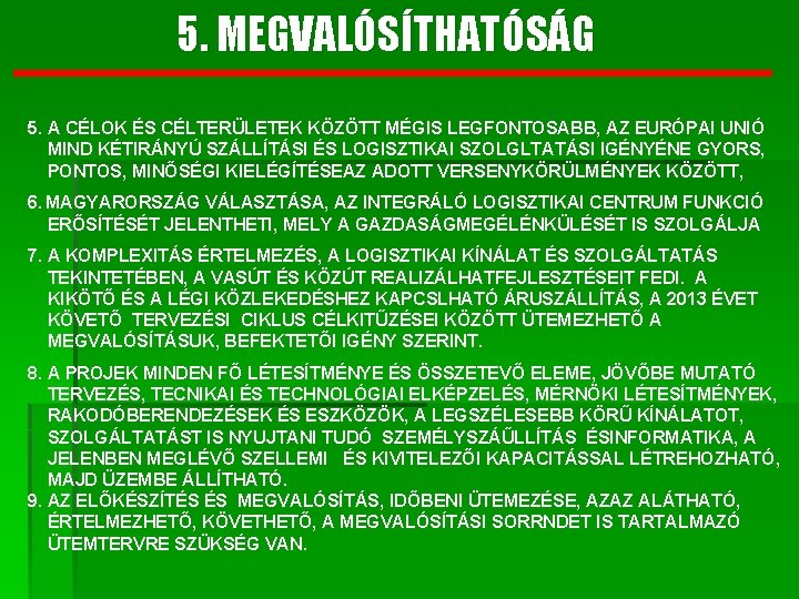 5. MEGVALÓSÍTHATÓSÁG 5. A CÉLOK ÉS CÉLTERÜLETEK KÖZÖTT MÉGIS LEGFONTOSABB, AZ EURÓPAI UNIÓ MIND