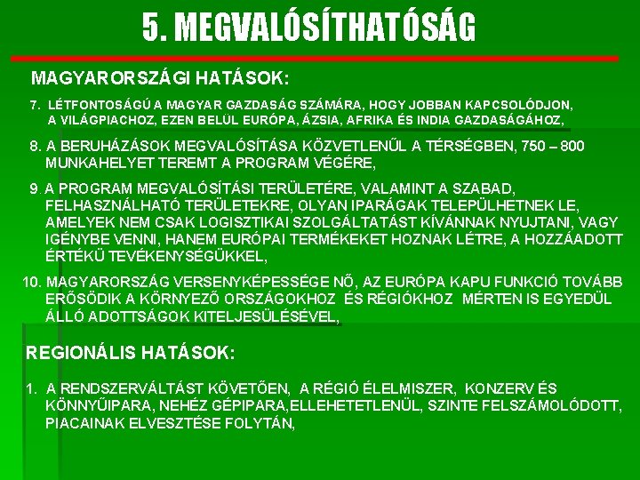 5. MEGVALÓSÍTHATÓSÁG MAGYARORSZÁGI HATÁSOK: 7. LÉTFONTOSÁGÚ A MAGYAR GAZDASÁG SZÁMÁRA, HOGY JOBBAN KAPCSOLÓDJON, A