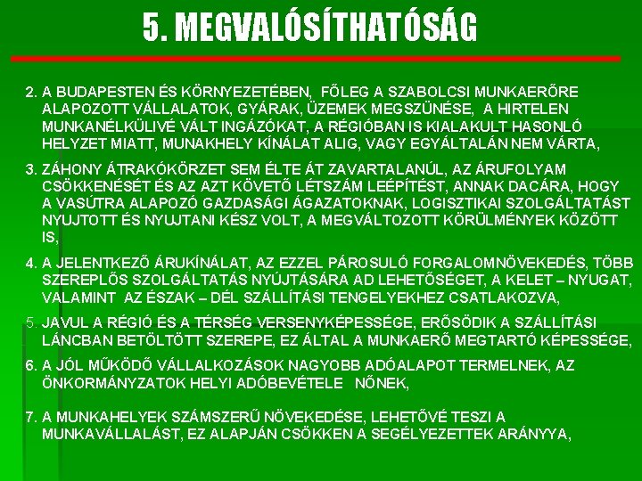 5. MEGVALÓSÍTHATÓSÁG 2. A BUDAPESTEN ÉS KÖRNYEZETÉBEN, FŐLEG A SZABOLCSI MUNKAERŐRE ALAPOZOTT VÁLLALATOK, GYÁRAK,