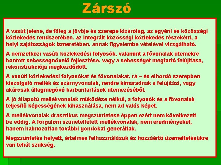 Zárszó A vasút jelene, de főleg a jövője és szerepe kizárólag, az egyéni és