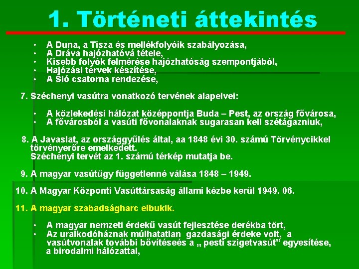 1. Történeti áttekintés • • • A Duna, a Tisza és mellékfolyóik szabályozása, A
