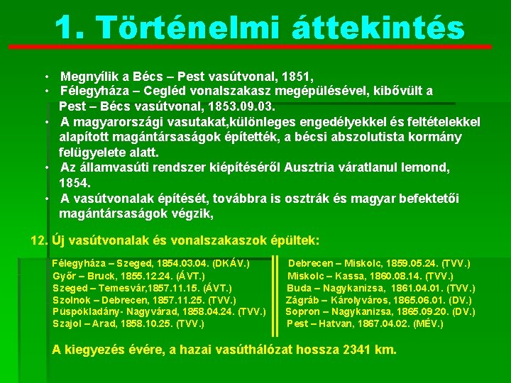 1. Történelmi áttekintés • Megnyílik a Bécs – Pest vasútvonal, 1851, • Félegyháza –