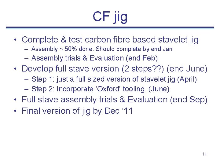 CF jig • Complete & test carbon fibre based stavelet jig – Assembly ~