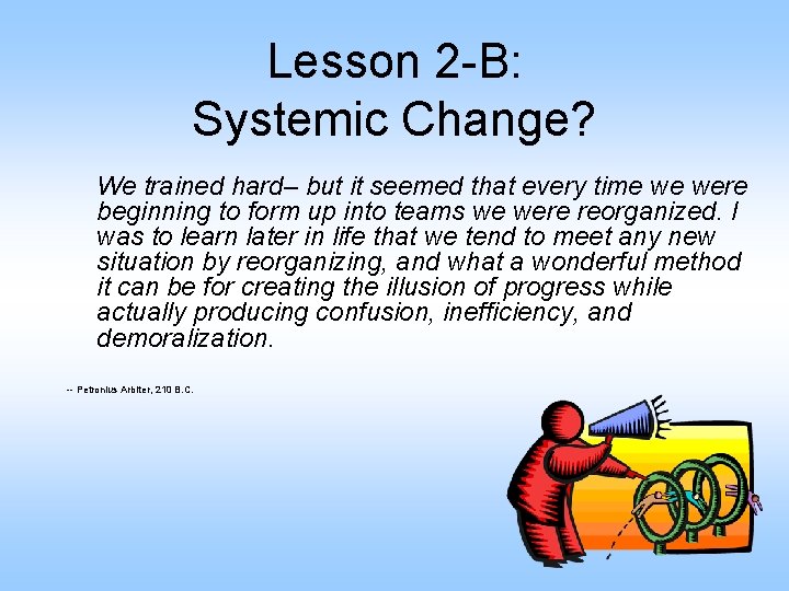 Lesson 2 -B: Systemic Change? We trained hard– but it seemed that every time