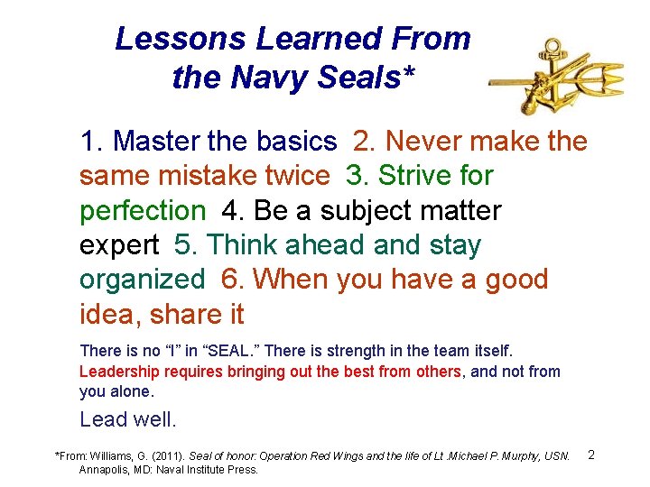 Lessons Learned From the Navy Seals* 1. Master the basics  2. Never make the