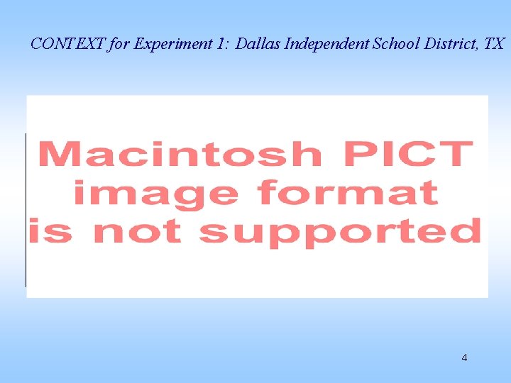 CONTEXT for Experiment 1: Dallas Independent School District, TX 4 