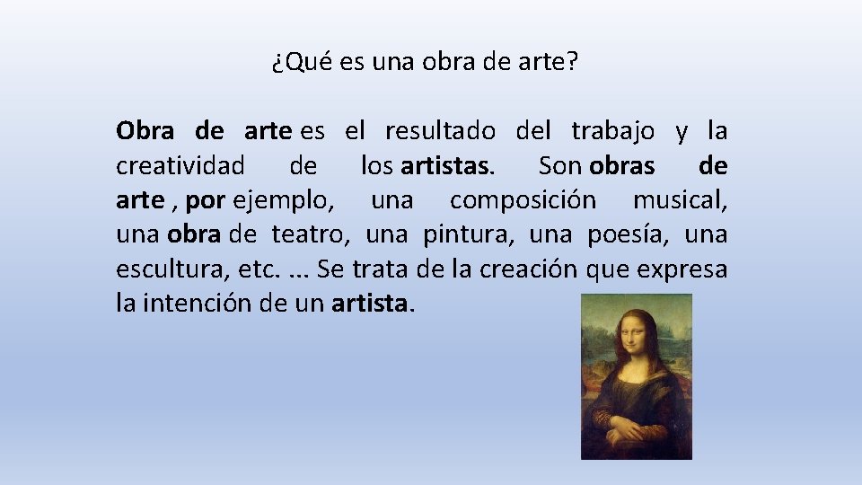 ¿Qué es una obra de arte? Obra de arte es el resultado del trabajo