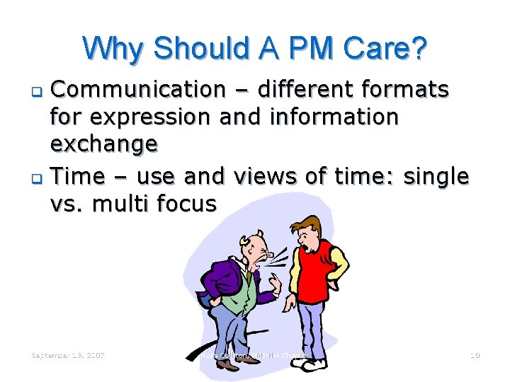 Why Should A PM Care? Communication – different formats for expression and information exchange