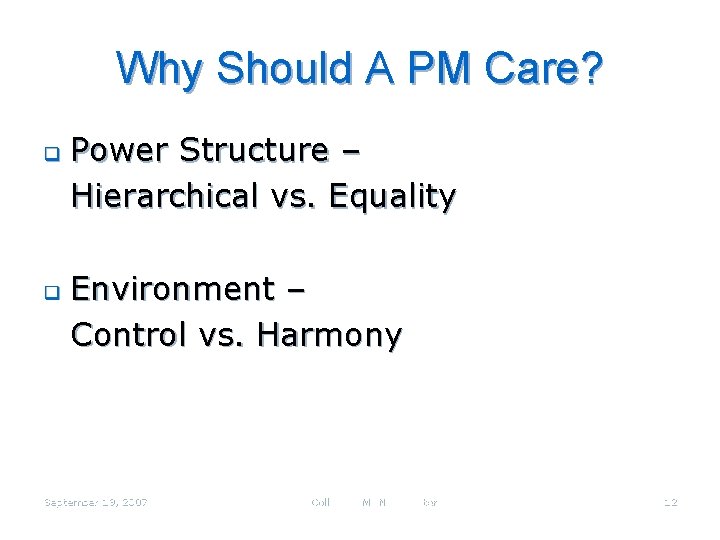 Why Should A PM Care? q q Power Structure – Hierarchical vs. Equality Environment