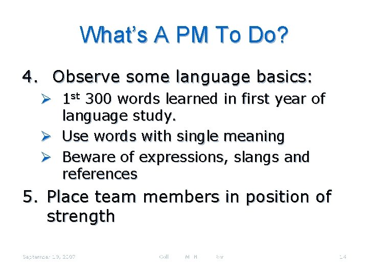What’s A PM To Do? 4. Observe some language basics: Ø 1 st 300