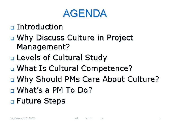 AGENDA Introduction q Why Discuss Culture in Project Management? q Levels of Cultural Study