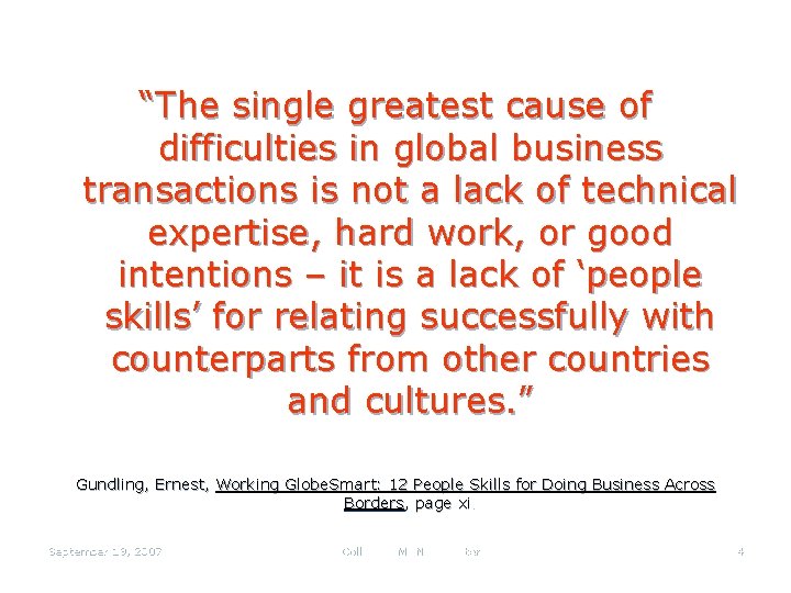 “The single greatest cause of difficulties in global business transactions is not a lack