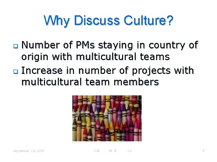 Why Discuss Culture? Number of PMs staying in country of origin with multicultural teams