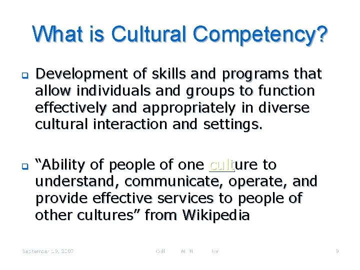 What is Cultural Competency? q q Development of skills and programs that allow individuals
