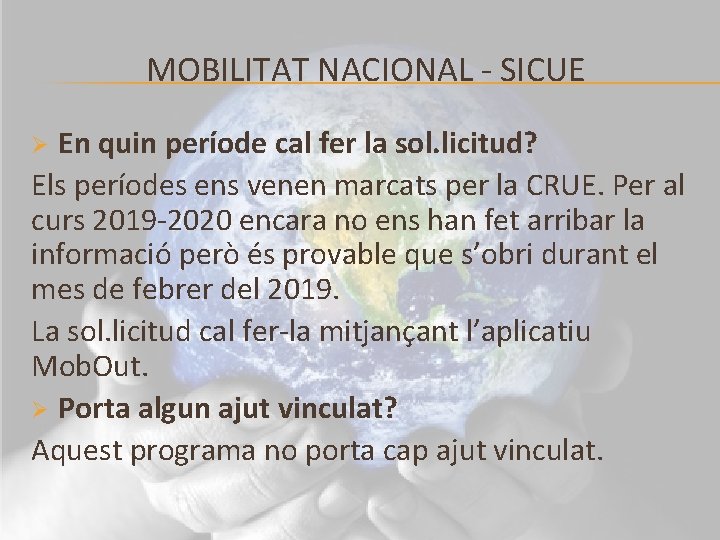 MOBILITAT NACIONAL - SICUE En quin període cal fer la sol. licitud? Els períodes
