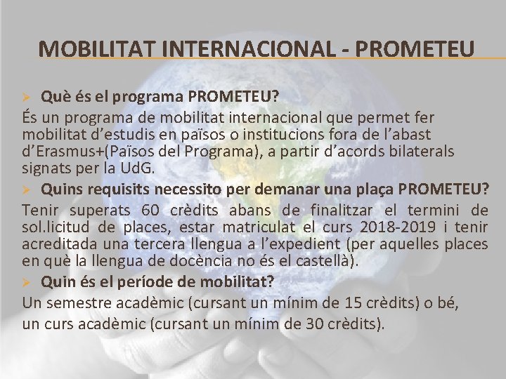 MOBILITAT INTERNACIONAL - PROMETEU Què és el programa PROMETEU? És un programa de mobilitat
