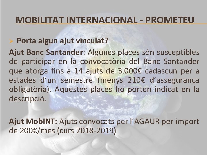MOBILITAT INTERNACIONAL - PROMETEU Porta algun ajut vinculat? Ajut Banc Santander: Algunes places són