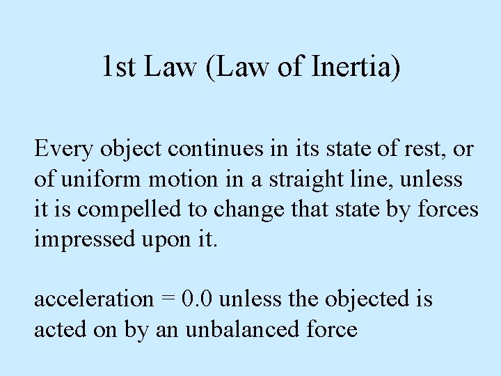 1 st Law (Law of Inertia) Every object continues in its state of rest,