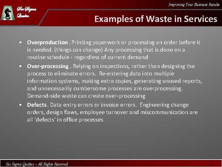 Six Sigma Qualtec Improving Your Business Results Examples of Waste in Services • Overproduction.