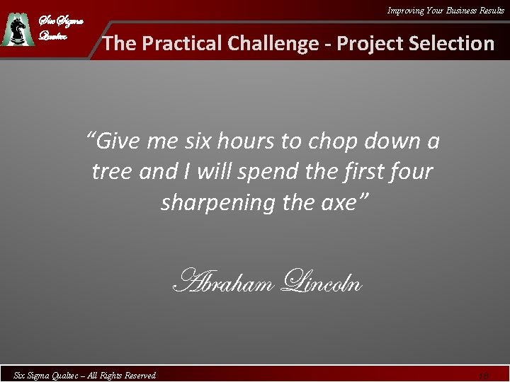 Six Sigma Qualtec Improving Your Business Results The Practical Challenge - Project Selection “Give