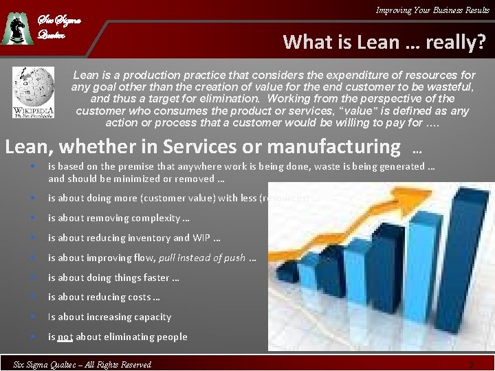 Six Sigma Qualtec Improving Your Business Results What is Lean … really? Lean is