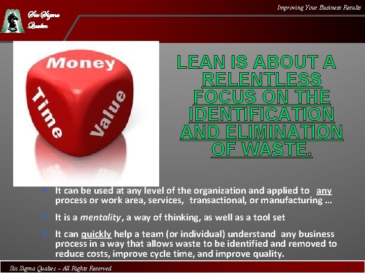 Six Sigma Qualtec Improving Your Business Results LEAN IS ABOUT A RELENTLESS FOCUS ON