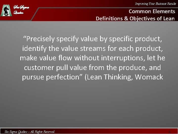 Six Sigma Qualtec Improving Your Business Results Common Elements Definitions & Objectives of Lean
