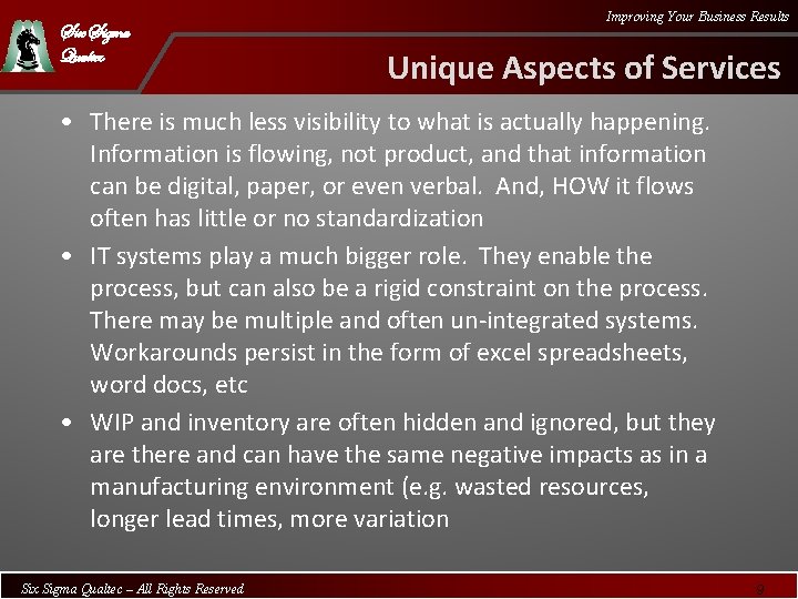 Six Sigma Qualtec Improving Your Business Results Unique Aspects of Services • There is
