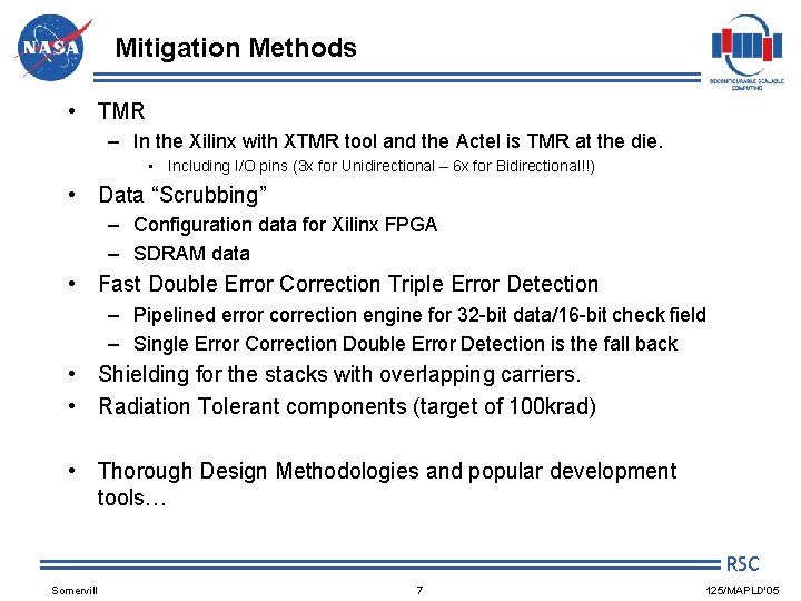 Mitigation Methods • TMR – In the Xilinx with XTMR tool and the Actel