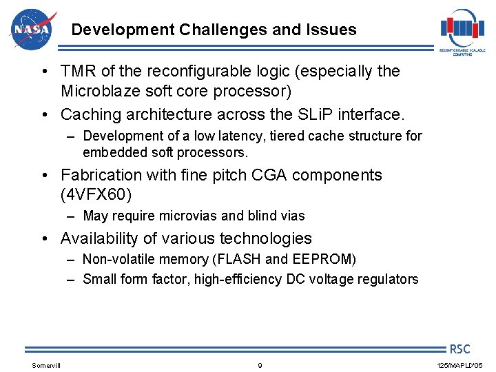 Development Challenges and Issues • TMR of the reconfigurable logic (especially the Microblaze soft