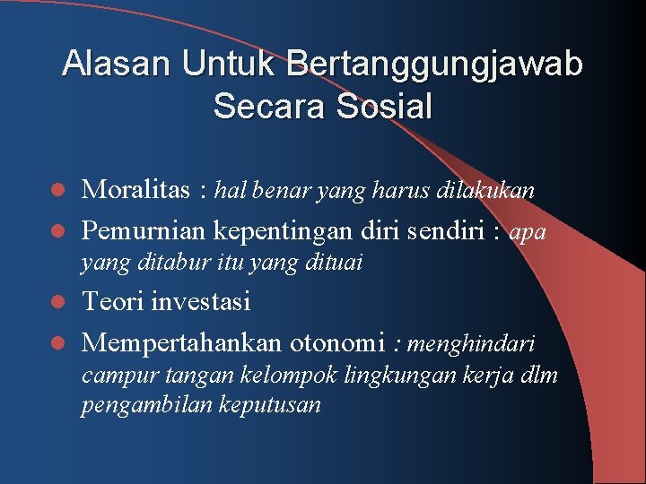 Alasan Untuk Bertanggungjawab Secara Sosial Moralitas : hal benar yang harus dilakukan l Pemurnian