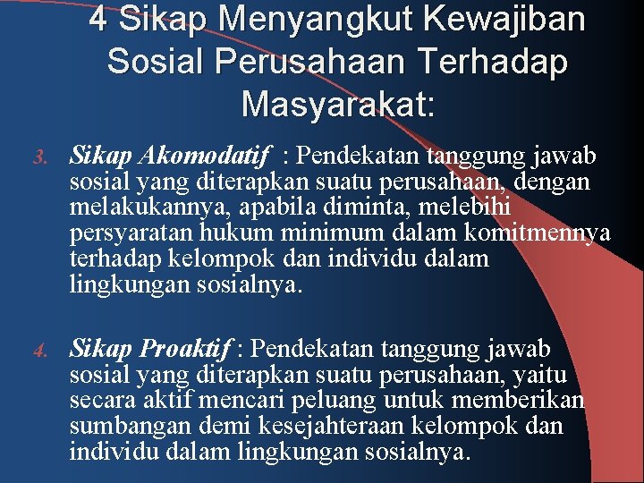 4 Sikap Menyangkut Kewajiban Sosial Perusahaan Terhadap Masyarakat: 3. Sikap Akomodatif : Pendekatan tanggung