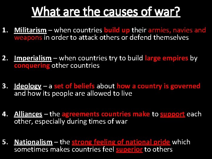 What are the causes of war? 1. Militarism – when countries build up their