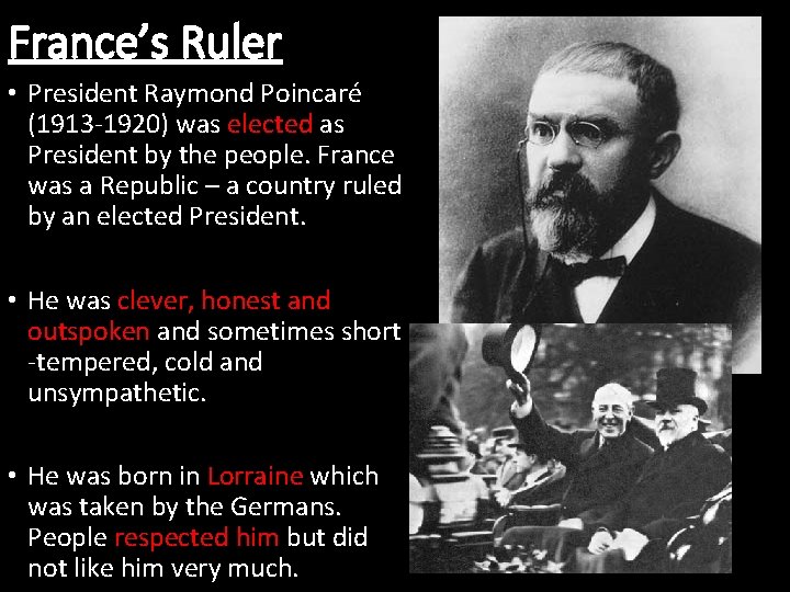 France’s Ruler • President Raymond Poincaré (1913 -1920) was elected as President by the