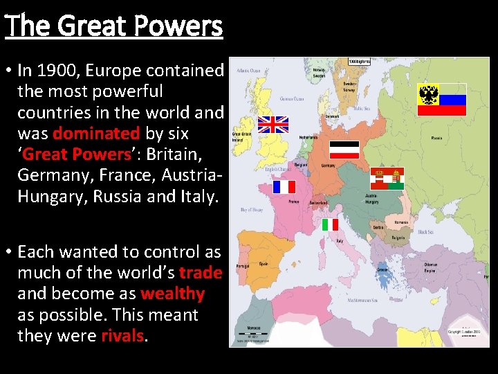 The Great Powers • In 1900, Europe contained the most powerful countries in the