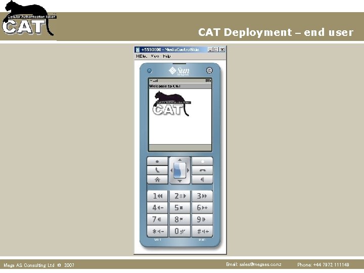 CAT Deployment – end user Mega AS Consulting Ltd © 2007 Email: sales@megaas. co.