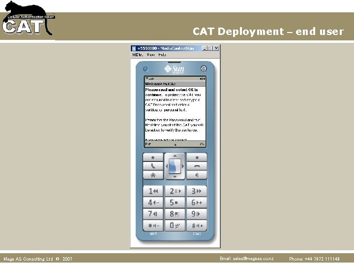 CAT Deployment – end user Mega AS Consulting Ltd © 2007 Email: sales@megaas. co.