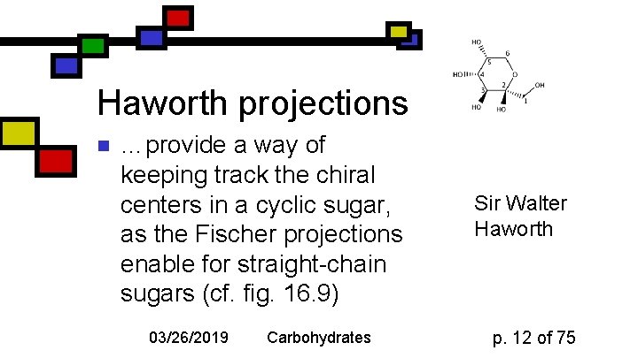 Haworth projections n …provide a way of keeping track the chiral centers in a