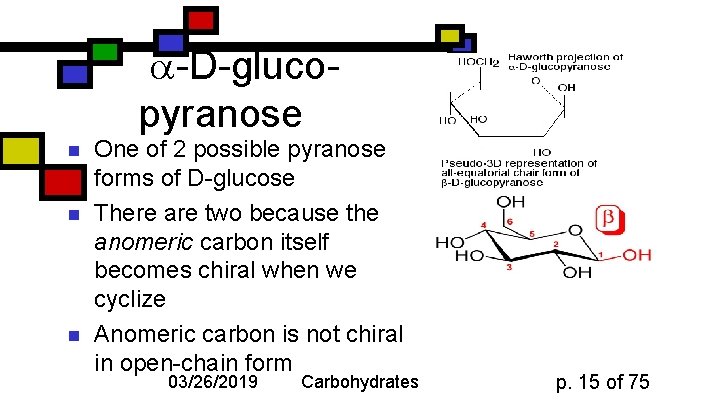  -D-glucopyranose n n n One of 2 possible pyranose forms of D-glucose There