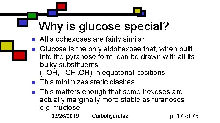 Why is glucose special? n n All aldohexoses are fairly similar Glucose is the