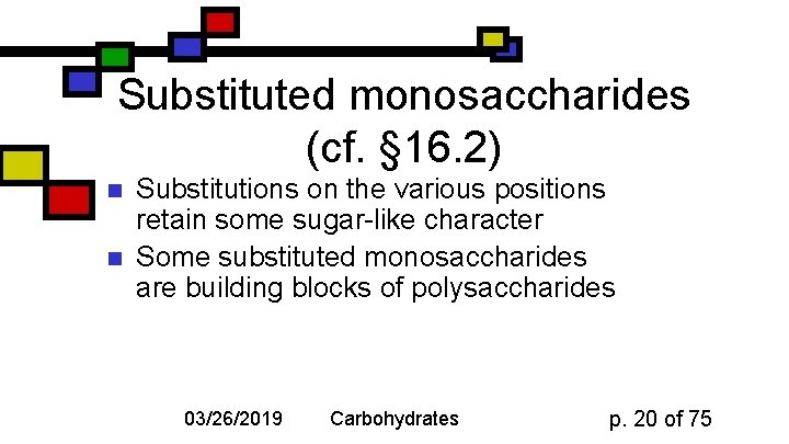 Substituted monosaccharides (cf. § 16. 2) n n Substitutions on the various positions retain