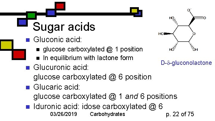 Sugar acids n Gluconic acid: n n n glucose carboxylated @ 1 position In