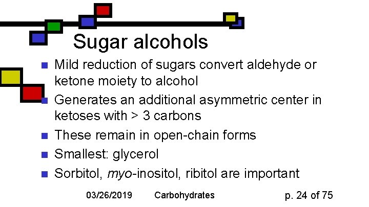 Sugar alcohols n n n Mild reduction of sugars convert aldehyde or ketone moiety