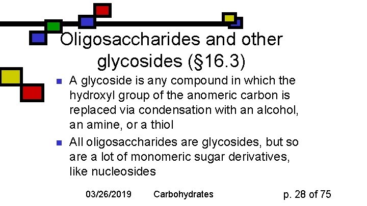 Oligosaccharides and other glycosides (§ 16. 3) n n A glycoside is any compound