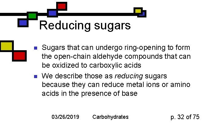 Reducing sugars n n Sugars that can undergo ring-opening to form the open-chain aldehyde